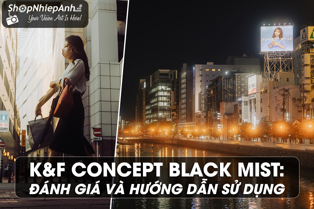 K&F Concept Black Mist: Đánh Giá và Hướng Dẫn Sử Dụng