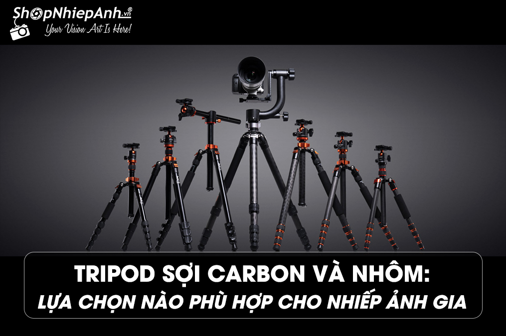 Tripod Sợi Carbon và Nhôm: Lựa Chọn Nào Phù Hợp Cho Bạn?